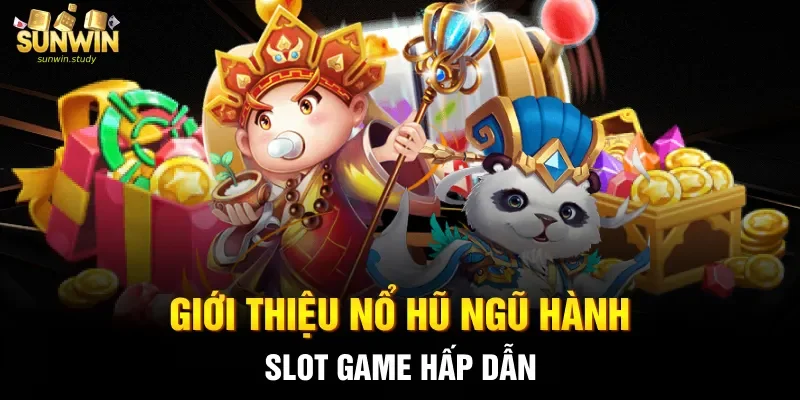 Giới thiệu nổ hũ Ngũ Hành slot game hấp dẫn
