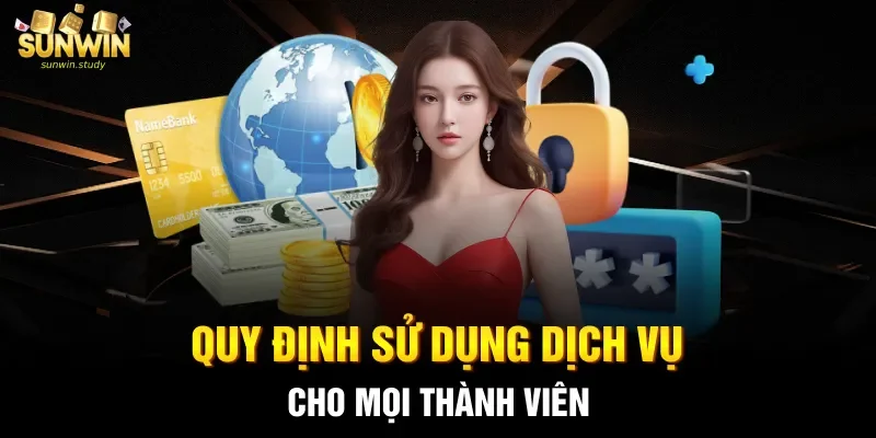 Quy định sử dụng dịch vụ cho mọi thành viên