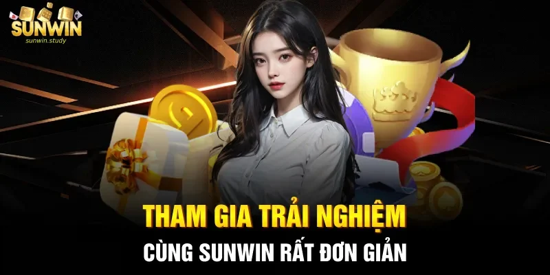 Tham gia trải nghiệm cùng Sunwin rất đơn giản